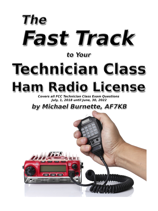 Title details for The Fast Track to Your Technician Class Ham Radio License by Michael Burnette, AF7KB - Available